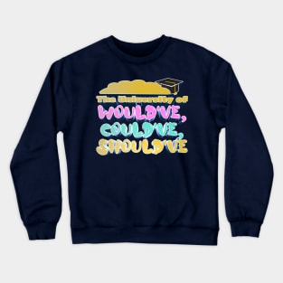 The University of Would've, Could've, Should've - Bobby Lee Steve Lee Quote From Tigerbelly Podcast Crewneck Sweatshirt
